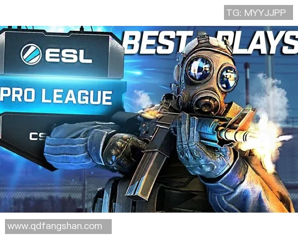 csgo esl比赛-CSGO ESL比赛的热血瞬间与电竞精神-csgo esl比赛